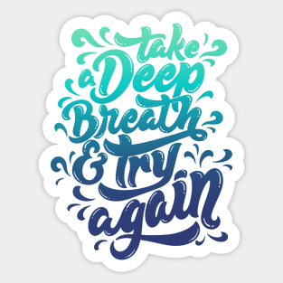 Take a Deep Breath and Try Again Sticker